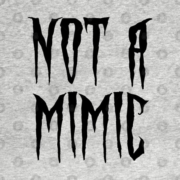 Not a Mimic by AngryMongoAff